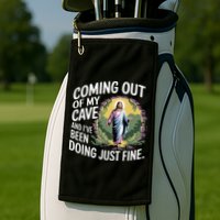 Jesus Coming Out Of My Cave And Ive Been Doing Just Fine Golf Towel