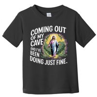 Jesus Coming Out Of My Cave And Ive Been Doing Just Fine Toddler T-Shirt