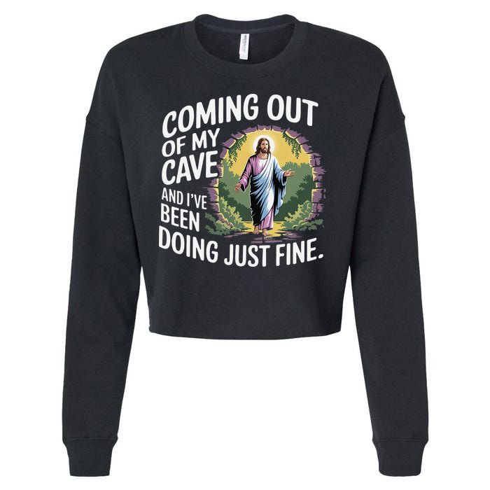 Jesus Coming Out Of My Cave And Ive Been Doing Just Fine Cropped Pullover Crew