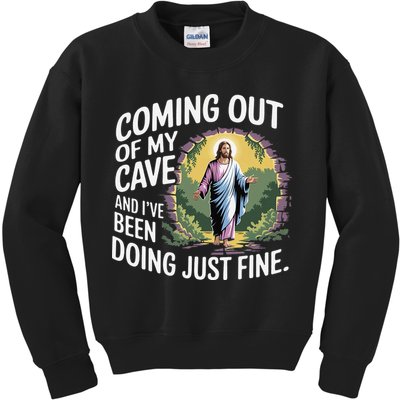 Jesus Coming Out Of My Cave And Ive Been Doing Just Fine Kids Sweatshirt