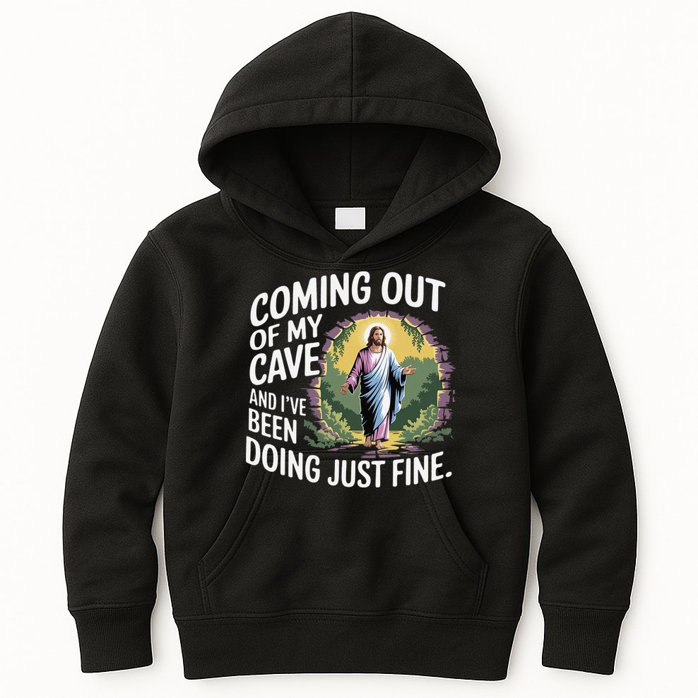 Jesus Coming Out Of My Cave And Ive Been Doing Just Fine Kids Hoodie