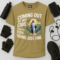 Jesus Coming Out Of My Cave And Ive Been Doing Just Fine Performance Shirt