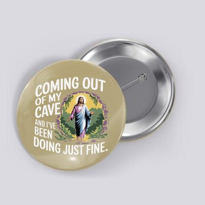 Jesus Coming Out Of My Cave And Ive Been Doing Just Fine Button