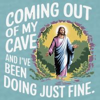 Jesus Coming Out Of My Cave And Ive Been Doing Just Fine Sueded Cloud Jersey T-Shirt
