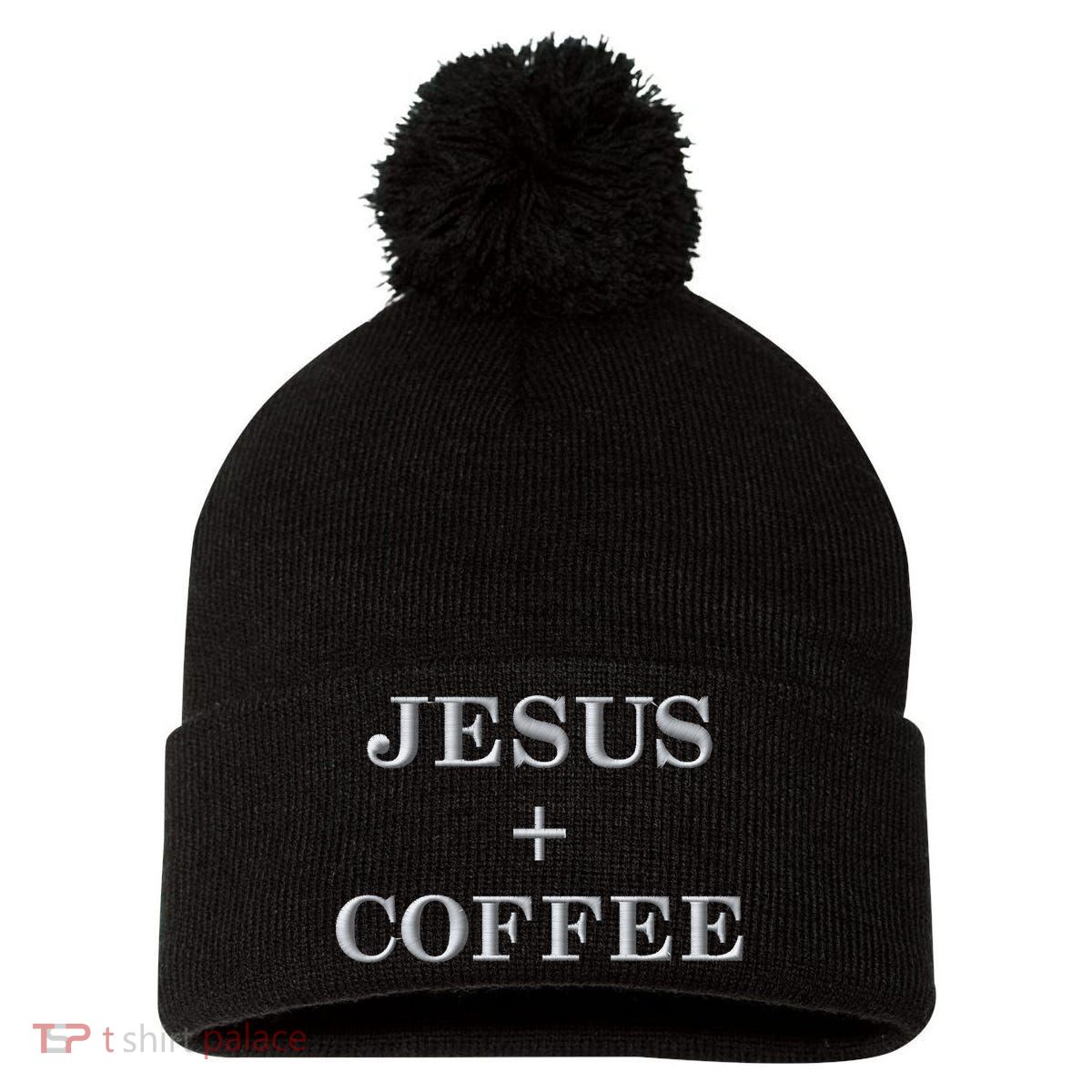 Jesus + Coffee Plus Christian Faith Love Of God And Caffeine Embroidered  Embroidered Pom Pom 12in Knit Beanie