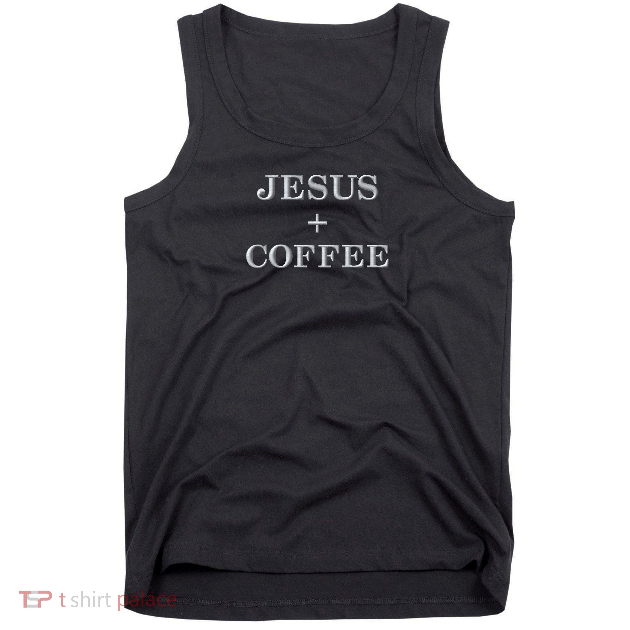 Jesus + Coffee Plus Christian Faith Love Of God And Caffeine Embroidered  Embroidered Tank Top