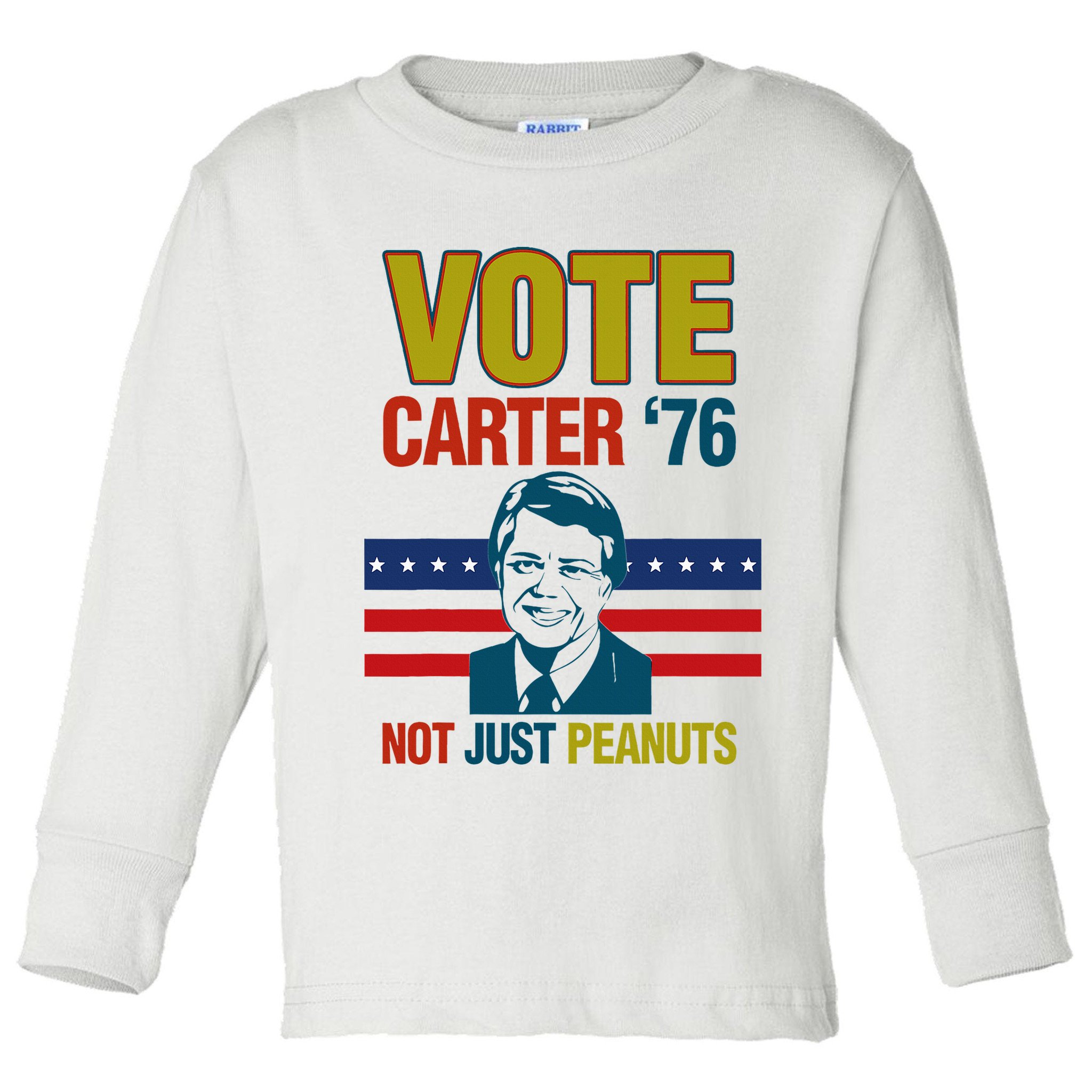Jimmy Carter Quote Slogan Nuts 1976 President Toddler Long Sleeve Shirt