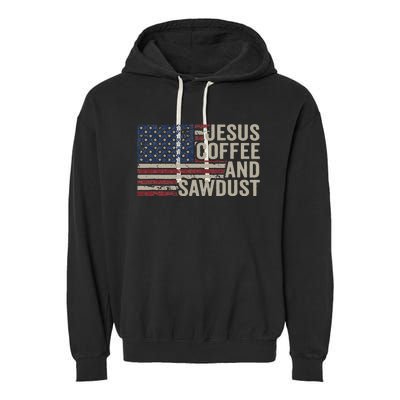 Jesus Coffee & Sawdust Christian Carpenter Woodworking USA Garment-Dyed Fleece Hoodie