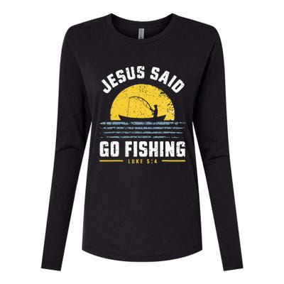 Jesus Christ Said Go Fishing Christian Fisherman Faith Womens Cotton Relaxed Long Sleeve T-Shirt