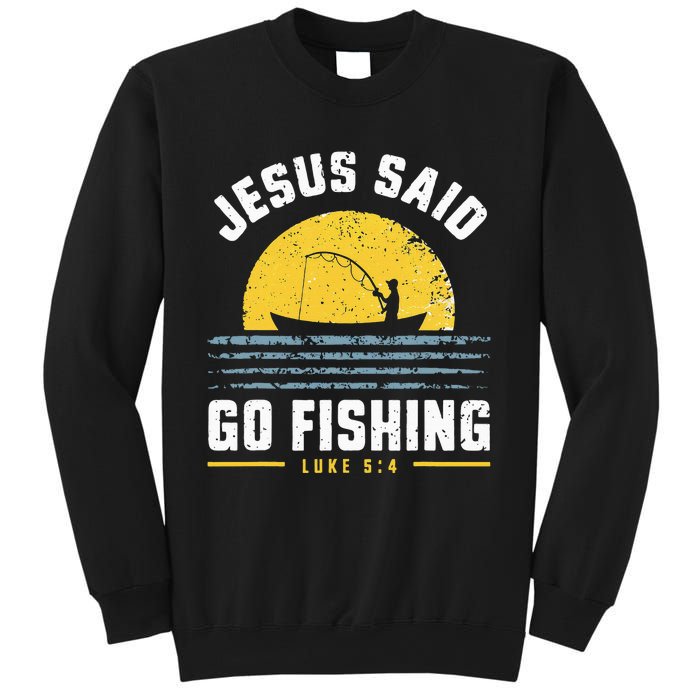 Jesus Christ Said Go Fishing Christian Fisherman Faith Sweatshirt