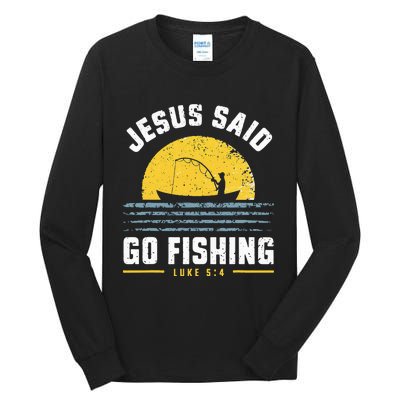 Jesus Christ Said Go Fishing Christian Fisherman Faith Tall Long Sleeve T-Shirt