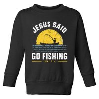 Jesus Christ Said Go Fishing Christian Fisherman Faith Toddler Sweatshirt