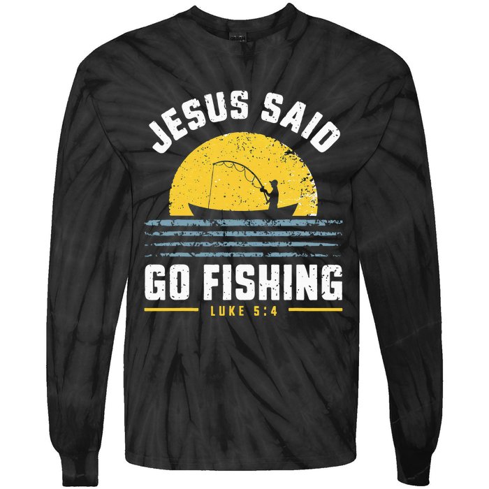 Jesus Christ Said Go Fishing Christian Fisherman Faith Tie-Dye Long Sleeve Shirt