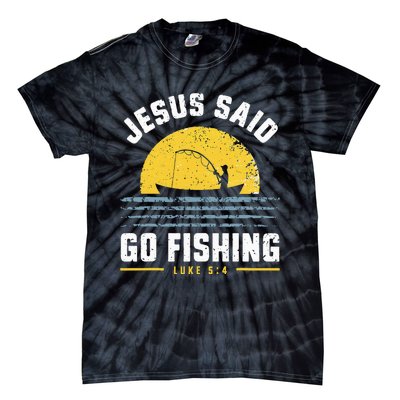 Jesus Christ Said Go Fishing Christian Fisherman Faith Tie-Dye T-Shirt