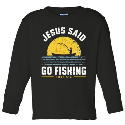 Jesus Christ Said Go Fishing Christian Fisherman Faith Toddler Long Sleeve Shirt