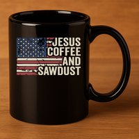 Jesus Coffee Sawdust Christian Carpenter Woodworking USA 11oz C Handle Ceramic Mug