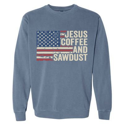 Jesus Coffee Sawdust Christian Carpenter Woodworking USA Garment-Dyed Sweatshirt