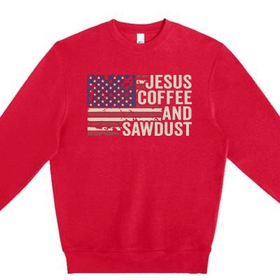 Jesus Coffee Sawdust Christian Carpenter Woodworking USA Premium Crewneck Sweatshirt