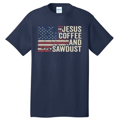 Jesus Coffee Sawdust Christian Carpenter Woodworking USA Tall T-Shirt