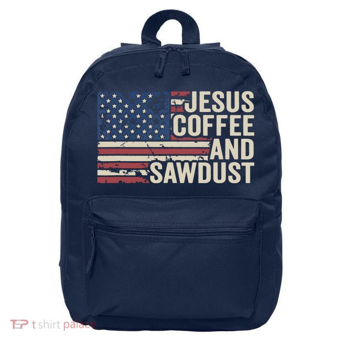 Jesus Coffee Sawdust Christian Carpenter Woodworking USA 16 in Basic Backpack