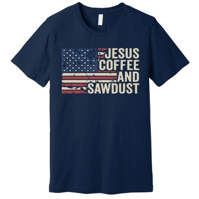 Jesus Coffee Sawdust Christian Carpenter Woodworking USA Premium T-Shirt