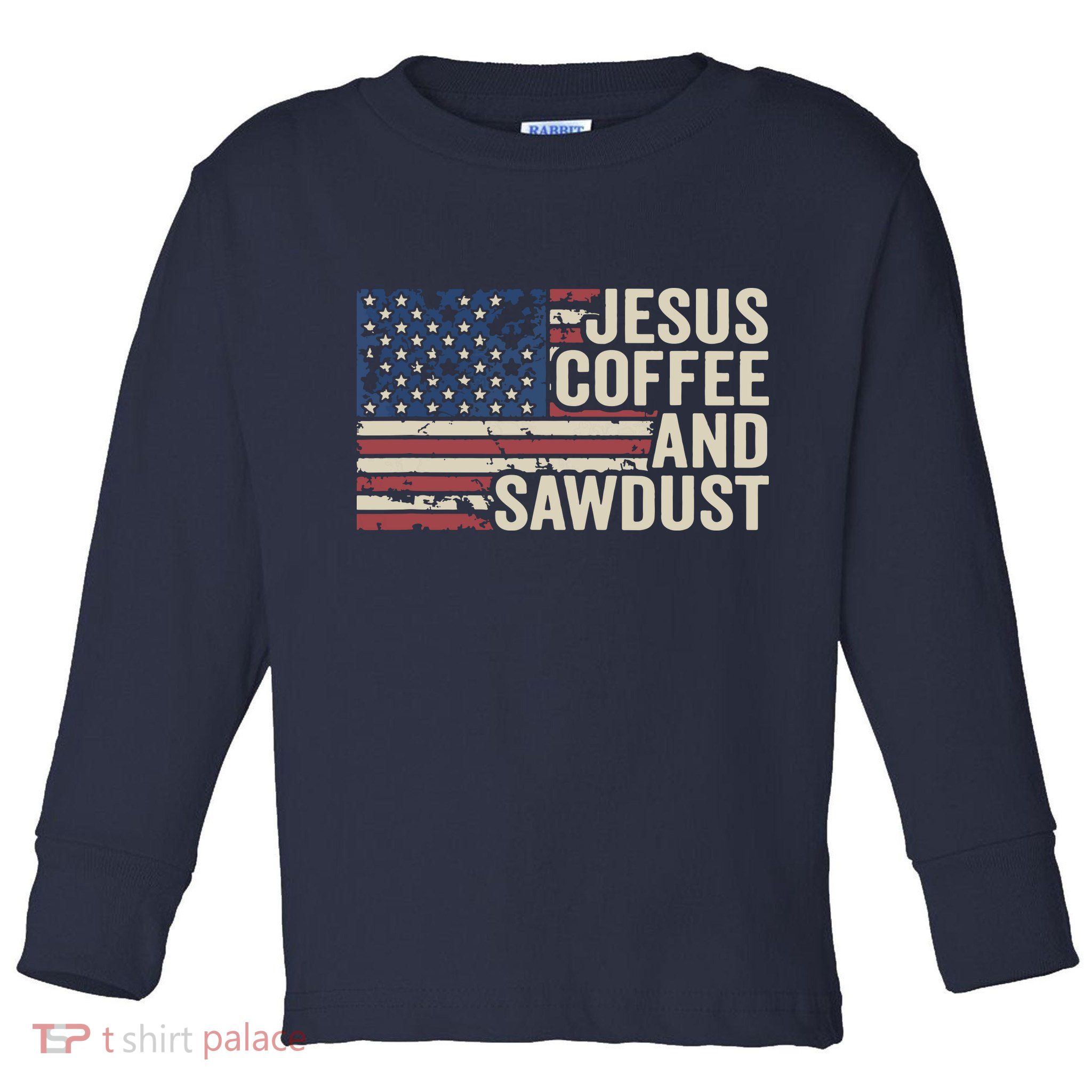 Jesus Coffee Sawdust Christian Carpenter Woodworking USA Toddler Long Sleeve Shirt