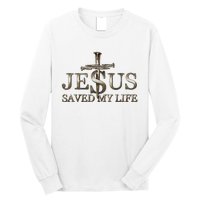 Jesus Christ Saved My Life Gift Long Sleeve Shirt