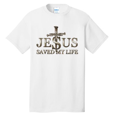 Jesus Christ Saved My Life Gift Tall T-Shirt