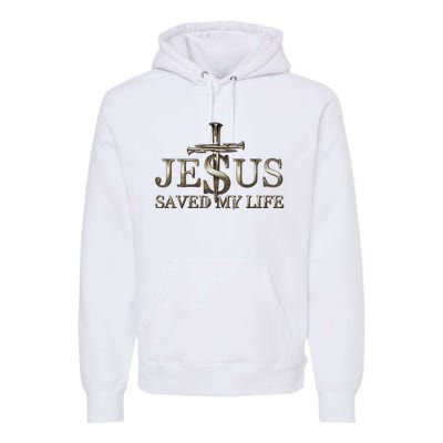 Jesus Christ Saved My Life Gift Premium Hoodie