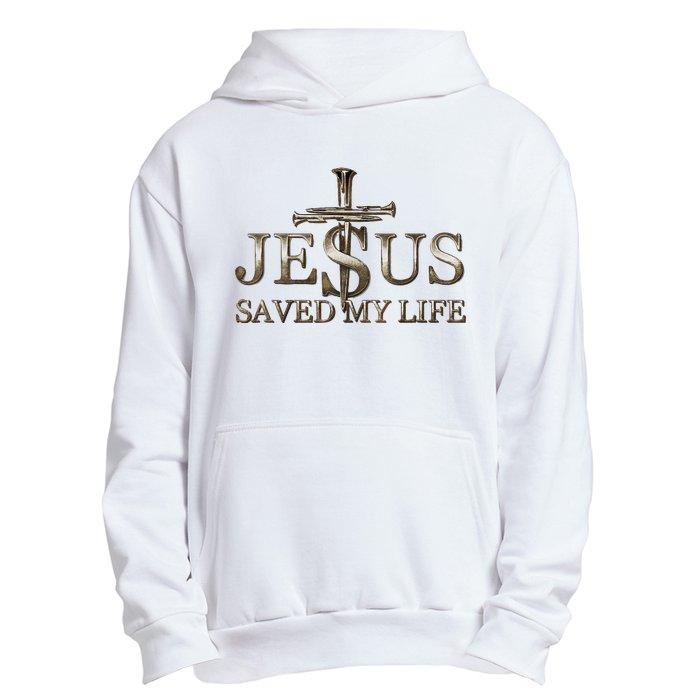 Jesus Christ Saved My Life Gift Urban Pullover Hoodie