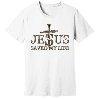 Jesus Christ Saved My Life Gift Premium T-Shirt