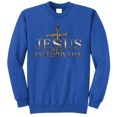 Jesus Christ Saved My Life Gift For Tall Sweatshirt