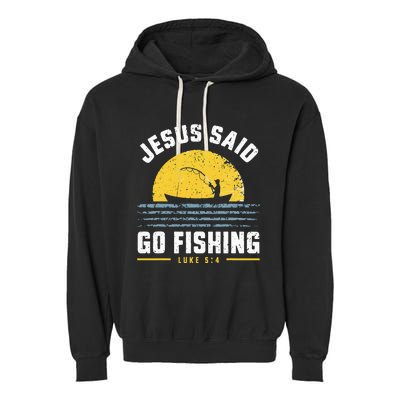 Jesus Christ Said Go Fishing Christian Fisherman Faith Garment-Dyed Fleece Hoodie