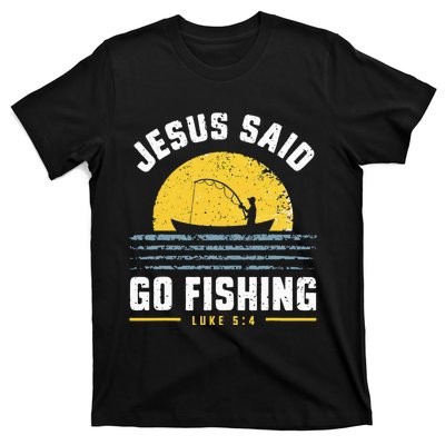 Jesus Christ Said Go Fishing Christian Fisherman Faith T-Shirt