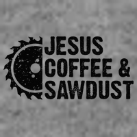 Jesus Coffee & Sawdust Christian Carpenter Woodworking Toddler Sweatshirt