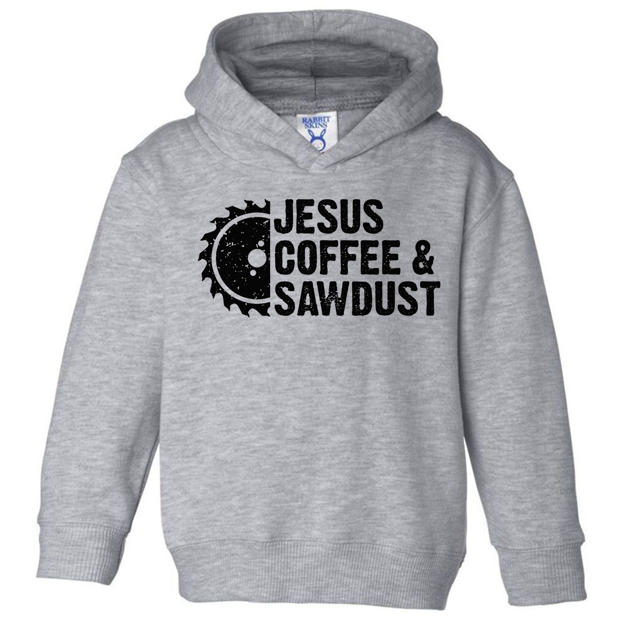 Jesus Coffee & Sawdust Christian Carpenter Woodworking Toddler Hoodie