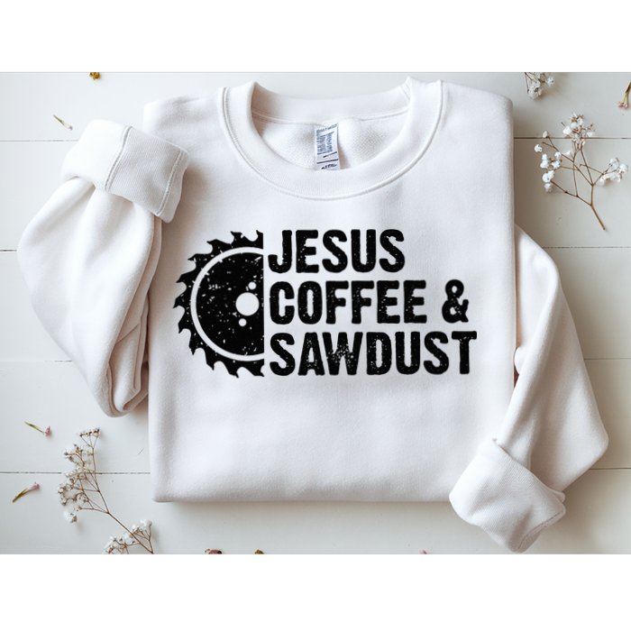 Jesus Coffee & Sawdust Christian Carpenter Woodworking Sweatshirt