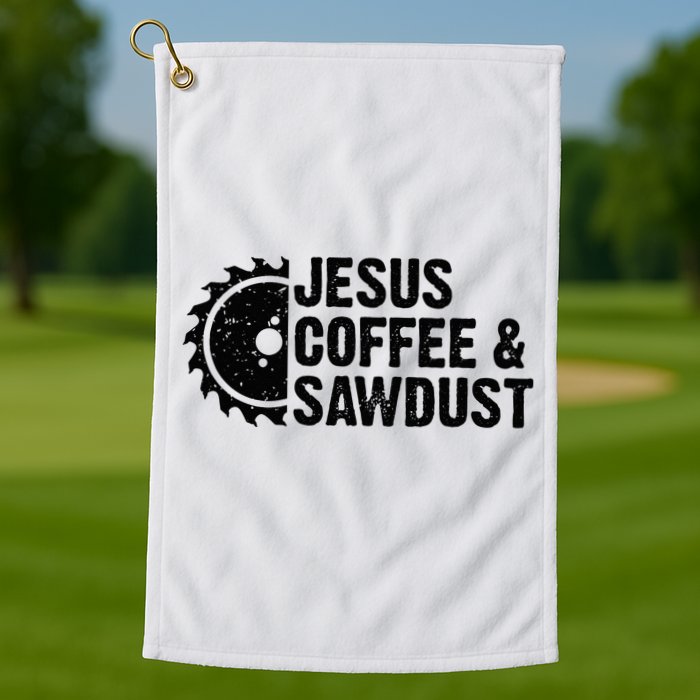 Jesus Coffee & Sawdust Christian Carpenter Woodworking Golf Towel
