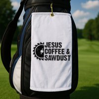 Jesus Coffee & Sawdust Christian Carpenter Woodworking Golf Towel