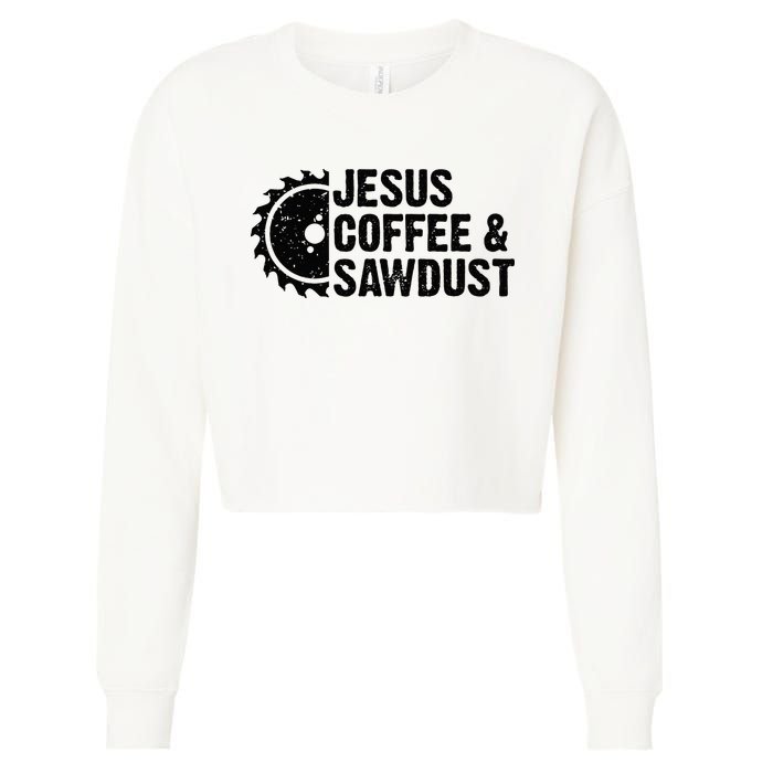 Jesus Coffee & Sawdust Christian Carpenter Woodworking Cropped Pullover Crew