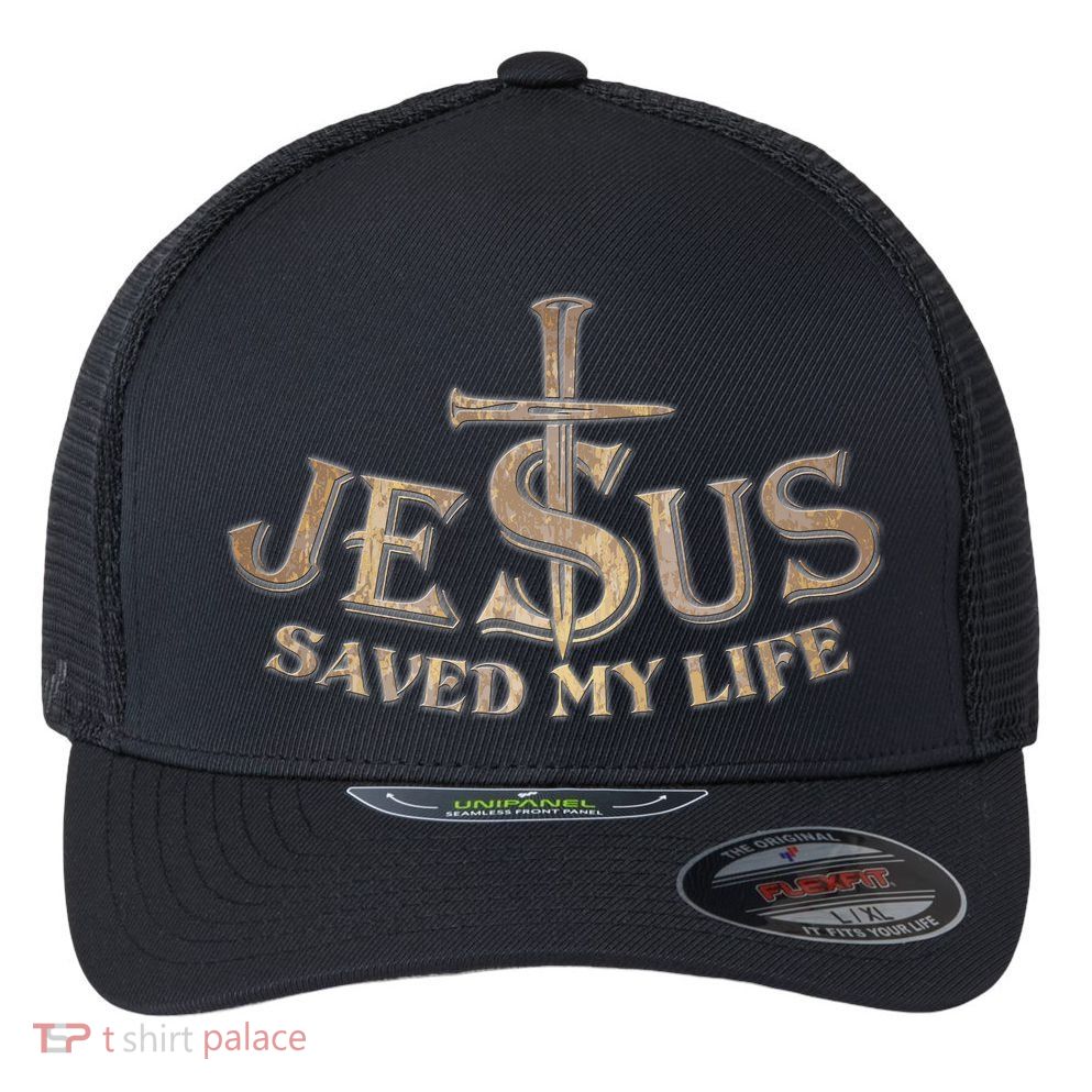 Jesus Christ Saved My Life Flexfit Unipanel Trucker Cap
