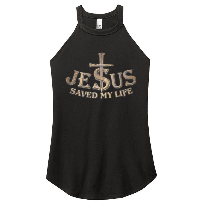 Jesus Christ Saved My Life Women's Perfect Tri Rocker Tank