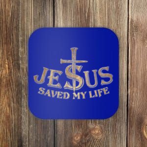 Jesus Christ Saved My Life Coaster