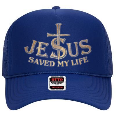 Jesus Christ Saved My Life High Crown Mesh Back Trucker Hat