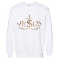 Jesus Christ Saved My Life Garment-Dyed Sweatshirt