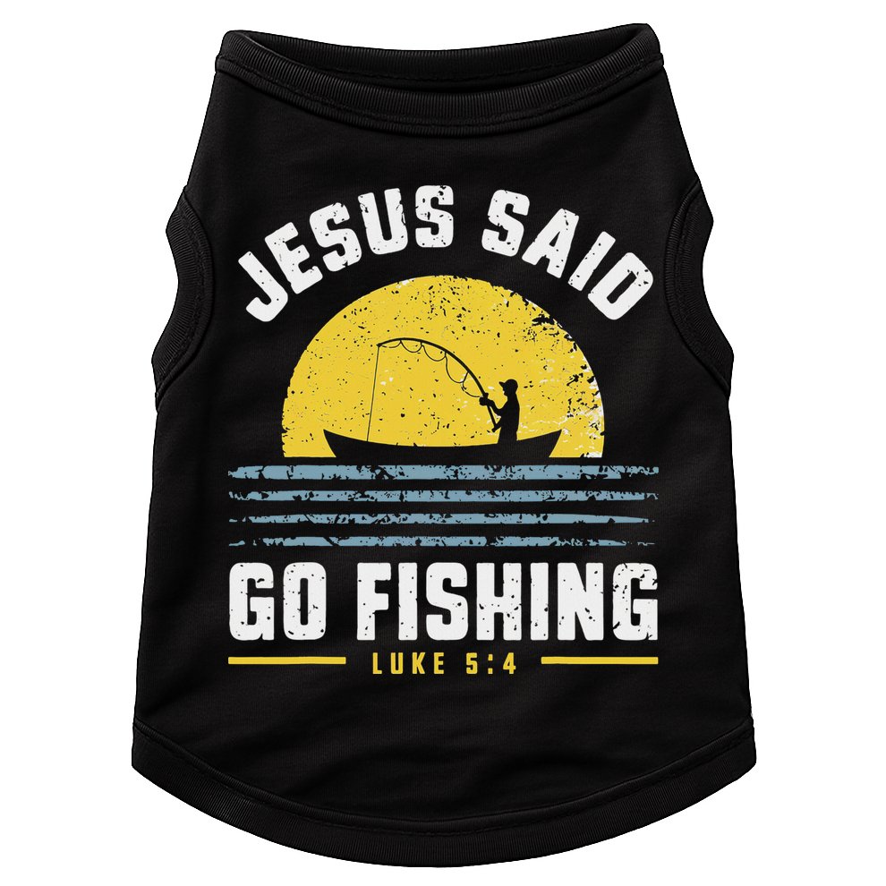 Jesus Christ Said Go Fishing Christian Fisherman Faith Doggie Tank