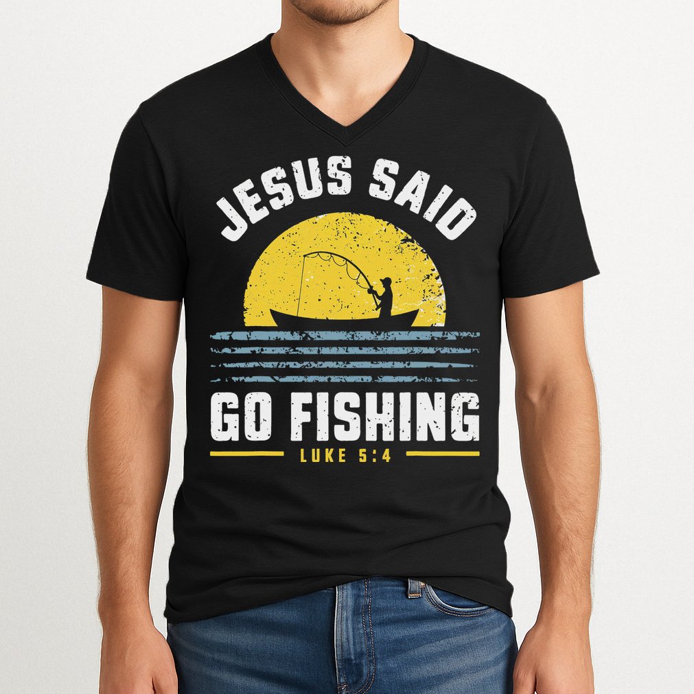 Jesus Christ Said Go Fishing Christian Fisherman Faith V-Neck T-Shirt