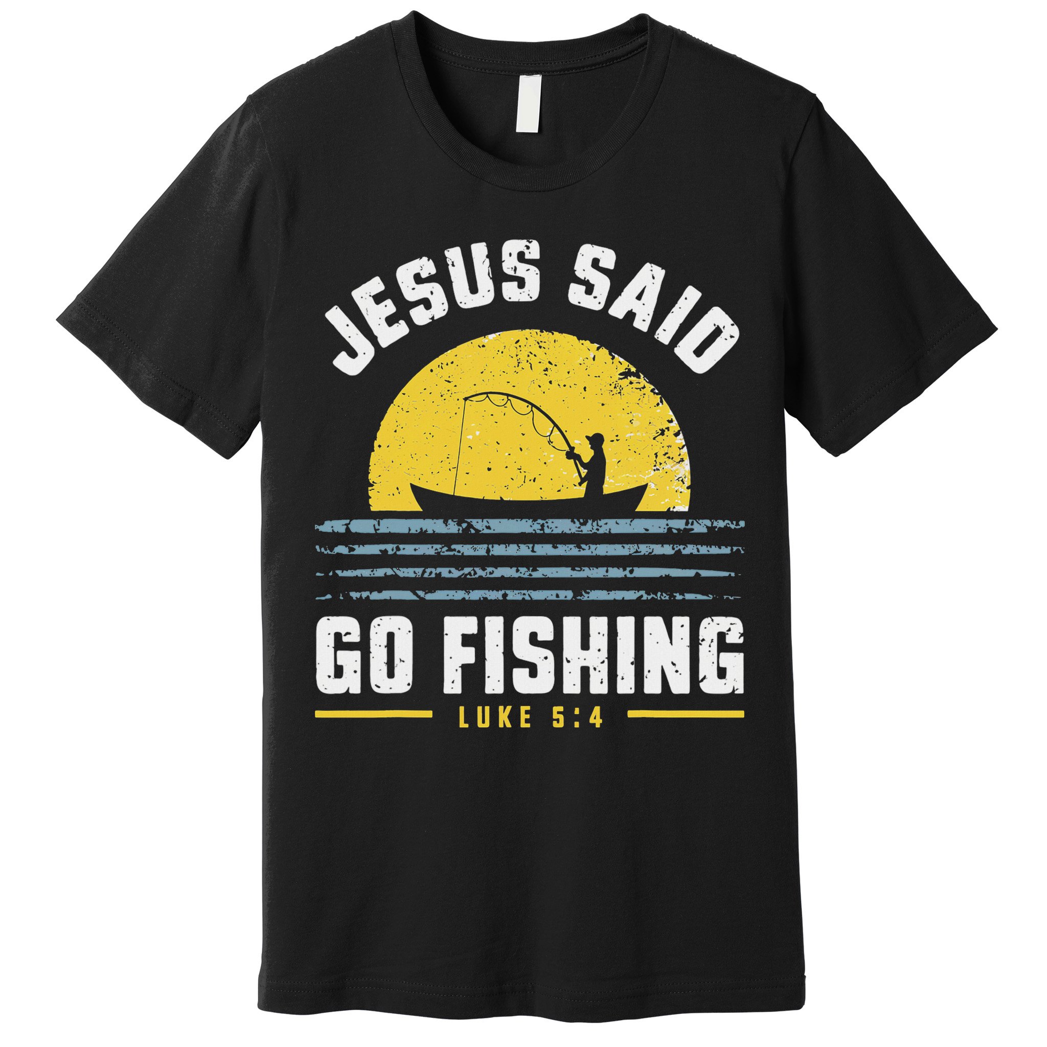 Jesus Christ Said Go Fishing Christian Fisherman Faith Premium T-Shirt