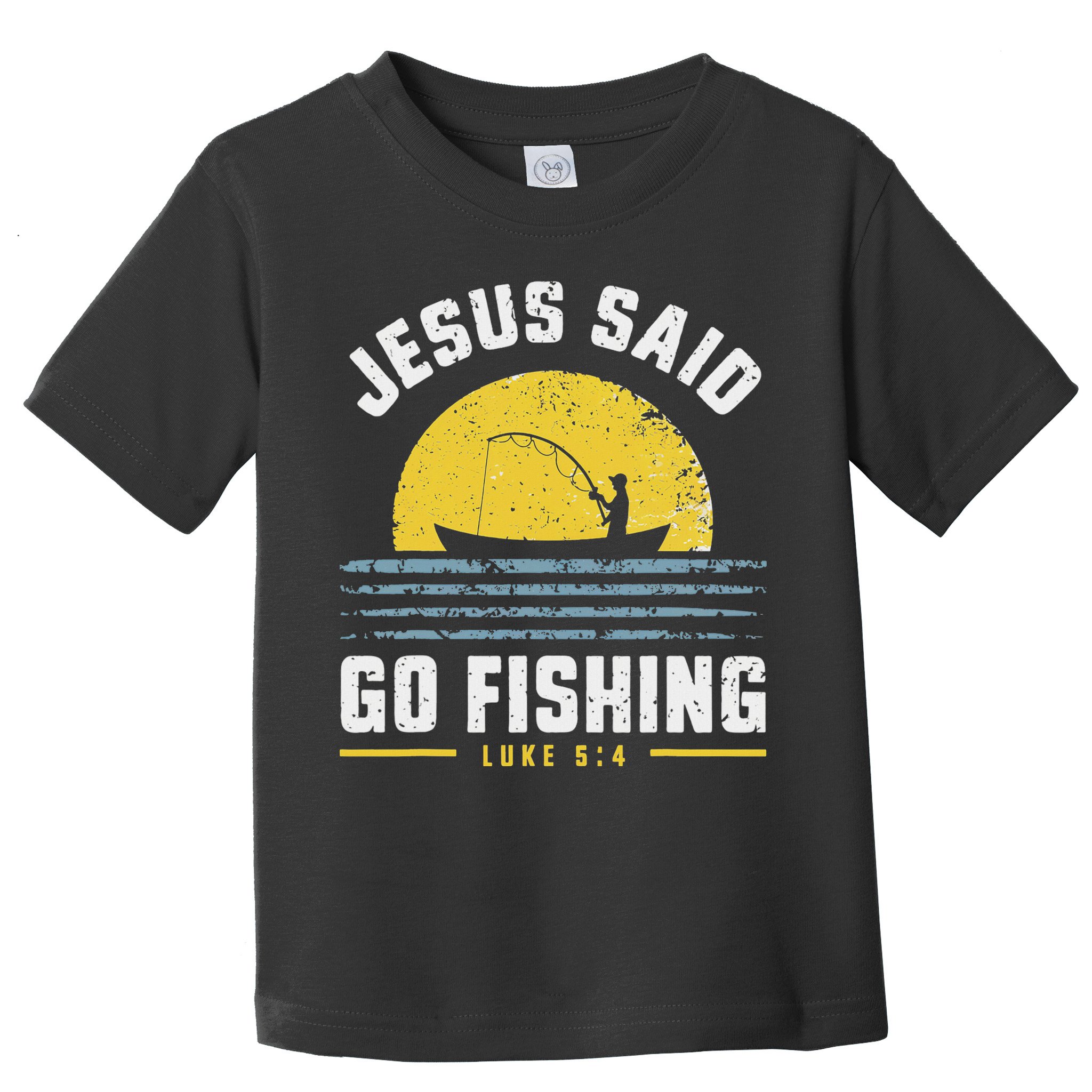 Jesus Christ Said Go Fishing Christian Fisherman Faith Toddler T-Shirt