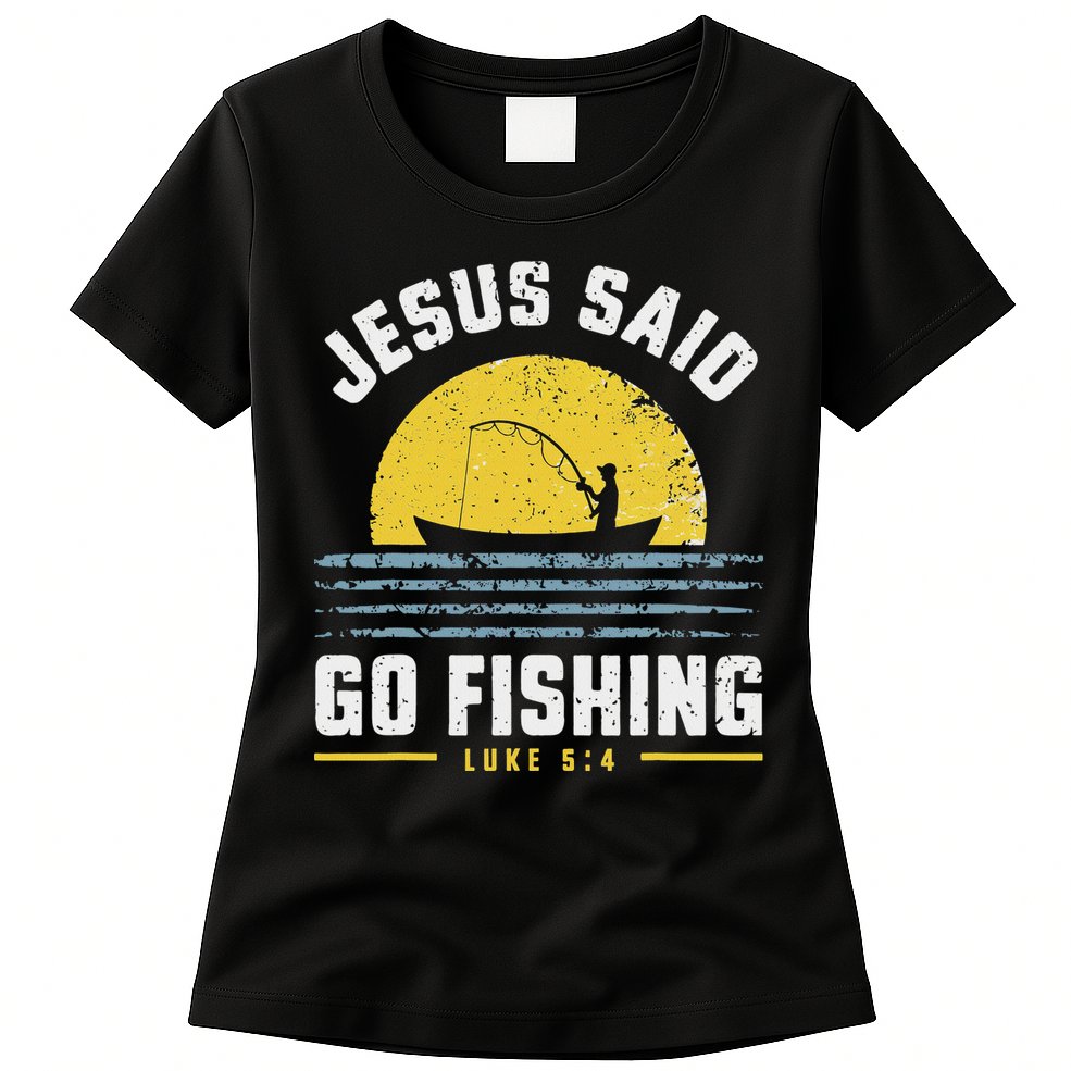 Jesus Christ Said Go Fishing Christian Fisherman Faith Womens T-Shirt